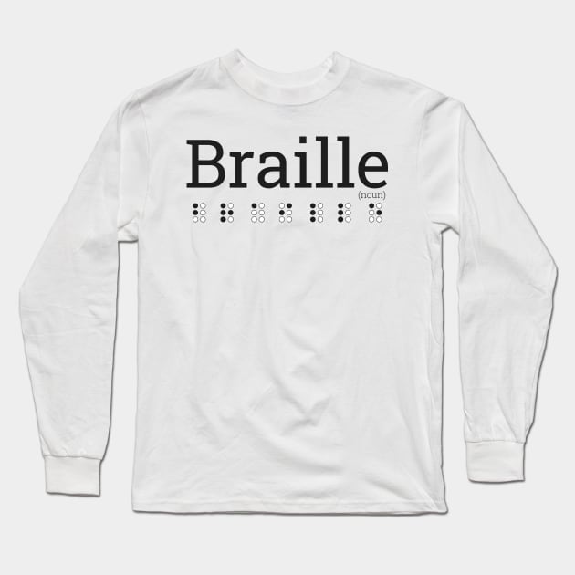 Braille(noun) Long Sleeve T-Shirt by InkAlchemy17